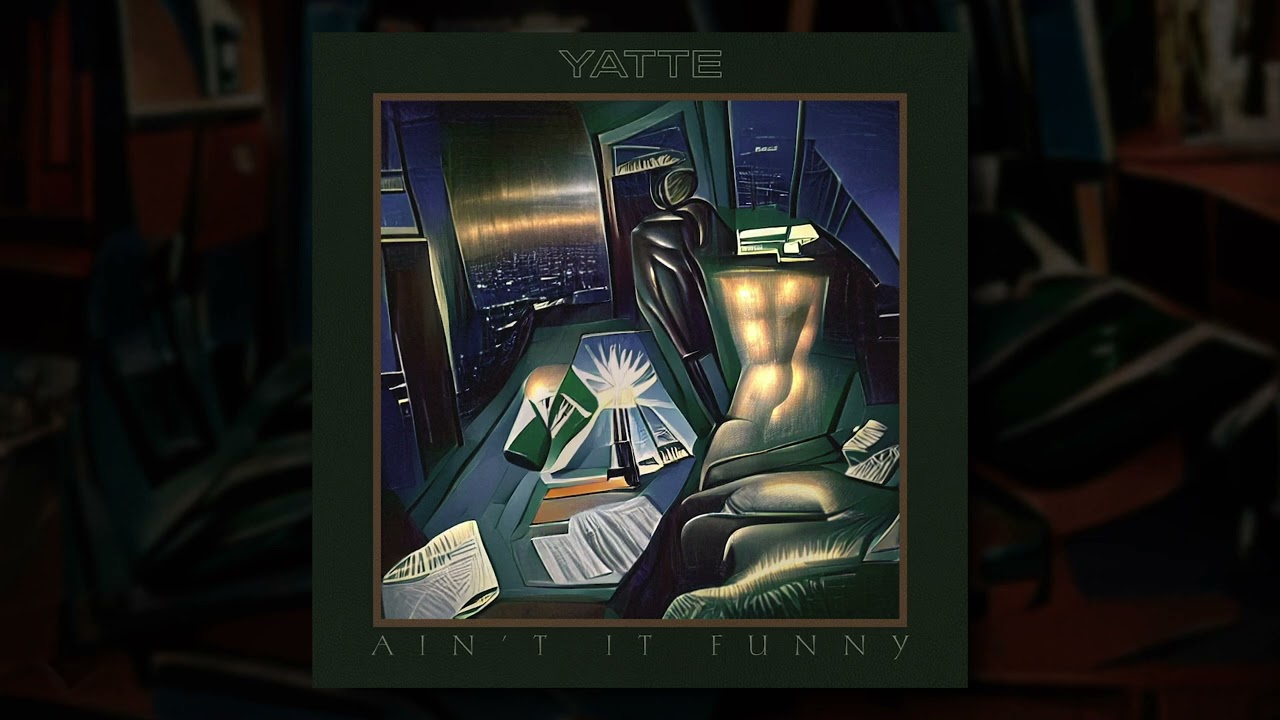 YATTE - Ain't It Funny