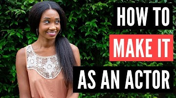 How to Make It As an Actor | Acting Resource Guru