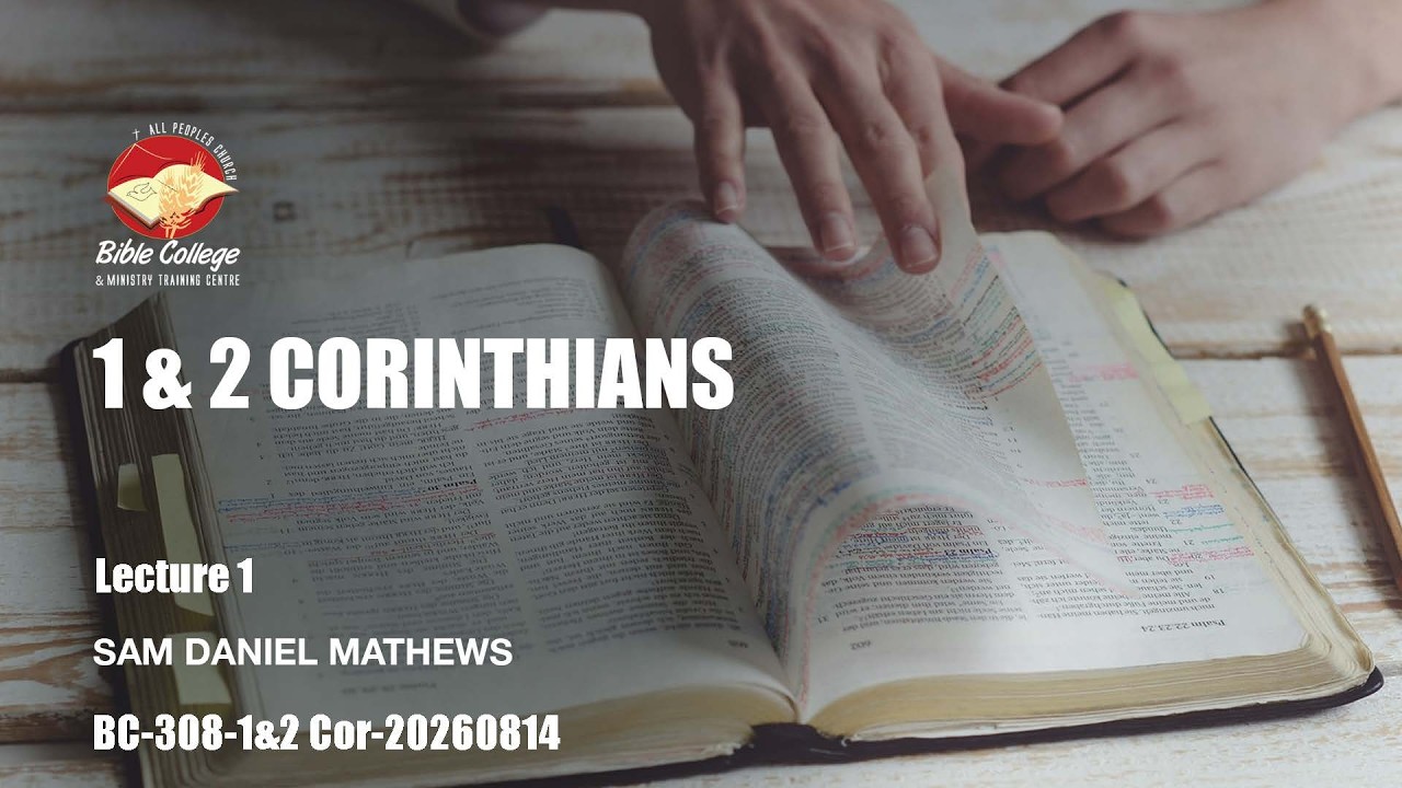 Thumbnail for 1 & 2 Corinthians| Lecture 1 : BC304-1&2 Cor-20260814