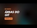 Curso básico de Git #6 - Áreas do Git