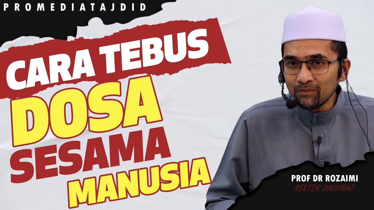 Prof Dr Rozaimi - Cara Tebus Dosa Sesama Manusia
