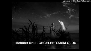 Mehmet Urlu - Geceler Yari̇m Oldu Resimi