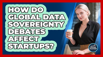 How Do Global Data Sovereignty Debates Affect Startups? - The Startup Growth Hub