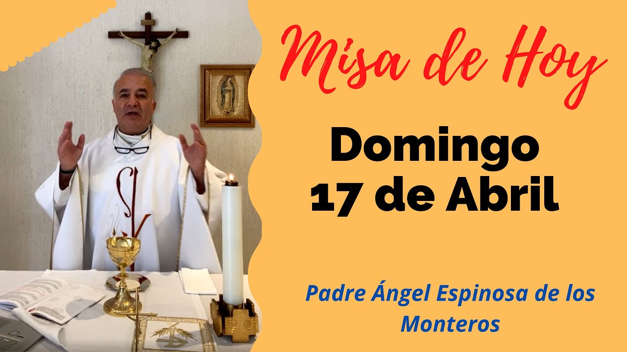 ⛪ Misa de HOY ⛪ DOMINGO 17 de ABRIL de 2022, Padre Ángel Espinosa de los  Monteros - YouTube