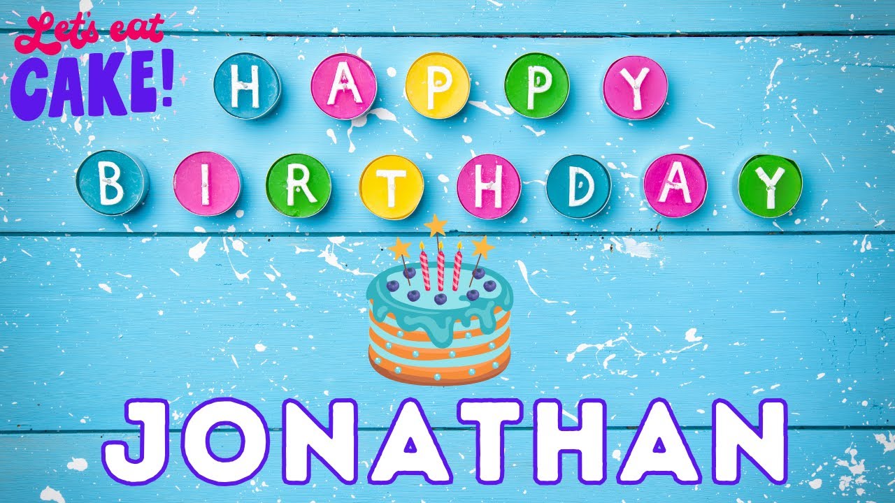 Happy Birthday Jonathan, Birthday of Jonathan, Best Birthday Wishes, hbd