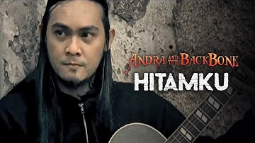 Andra And The Backbone - Hitamku (Official Lyric)