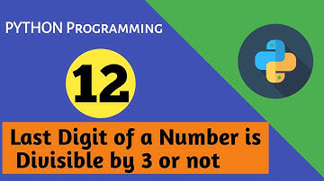 How to find out whether last digit of a number is divisible by 3 or not using python programming.