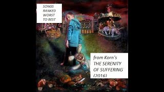 Songs ranked from Korn's THE SERENITY OF SUFFERING (2016) from worst the best