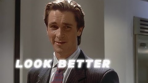 You Can Always Be Thinner Look Better | Too Many Nights | Patrick Bateman | Edit