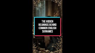 The Hidden Meanings Behind Common English Surnames
