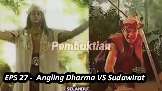 Sengit ! Pertarungan Dahsyat Angling Dharma VS Sudawirat Rengkah Gunung - Full Alur Film Eps 27