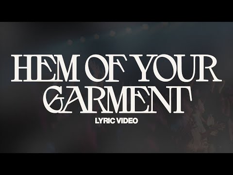 Hem Of Your Garment (Live) - Lyric Video