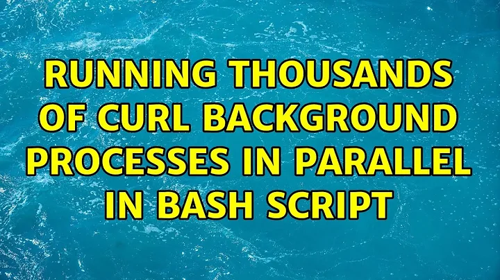 Unix & Linux: Running thousands of curl background processes in parallel in bash script