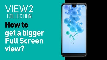 Wiko View2 Collection - How to get a bigger Full Screen view?