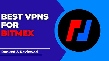Best VPNs for BitMEX - Ranked & Reviewed for 2023