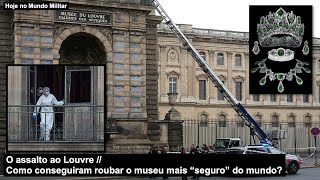 The Louvre Robbery – How did they manage to rob the most “secure” museum in the world?