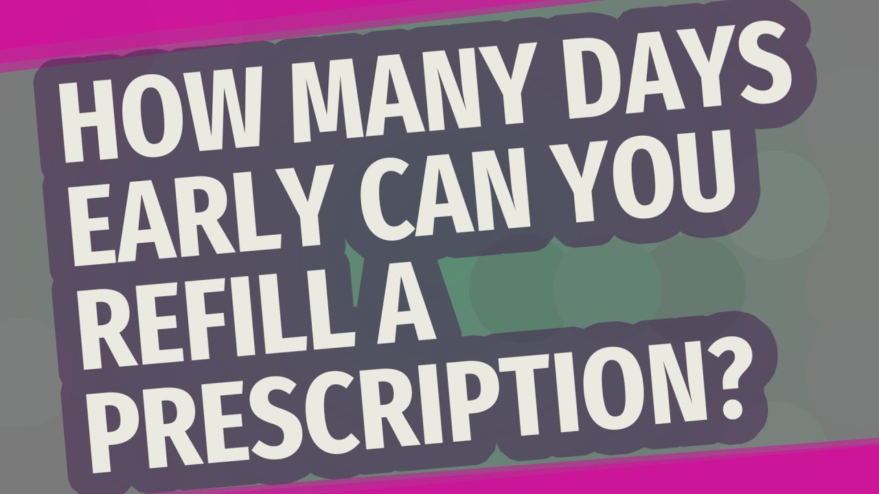 How Many Days Early Can You Refill A Prescription YouTube how-many-days-early-can-you-refill-a-prescription-youtube
