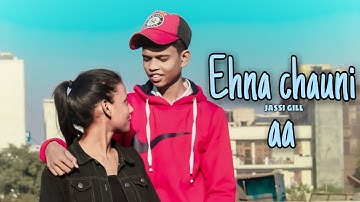 #jassigill #songs ehna chauni Aa | jassi gilll | latest romantic song 2020 | sara gurpal | khaira..