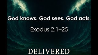 God knows. God sees. God acts. - Exodus 2.1–25 (Message)