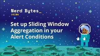Set up Sliding Window Aggregation in your Alert Conditions Profile