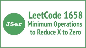 2 approaches to LeetCode 1658:Minimum Operations to Reduce X to Zero | JSer -JavaScript & Algorithms