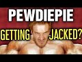 PewDiePie || Is he hitting the GYM??? || Getting JACKED???