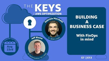 Building a Business Case | The Keys to AWS Optimization | S7 E13