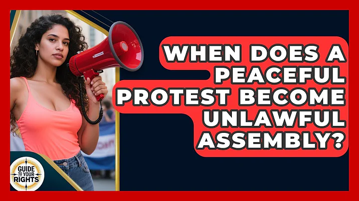 When Does A Peaceful Protest Become Unlawful Assembly? - Guide To Your Rights