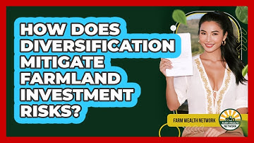 How Does Diversification Mitigate Farmland Investment Risks? - Farm Wealth Network