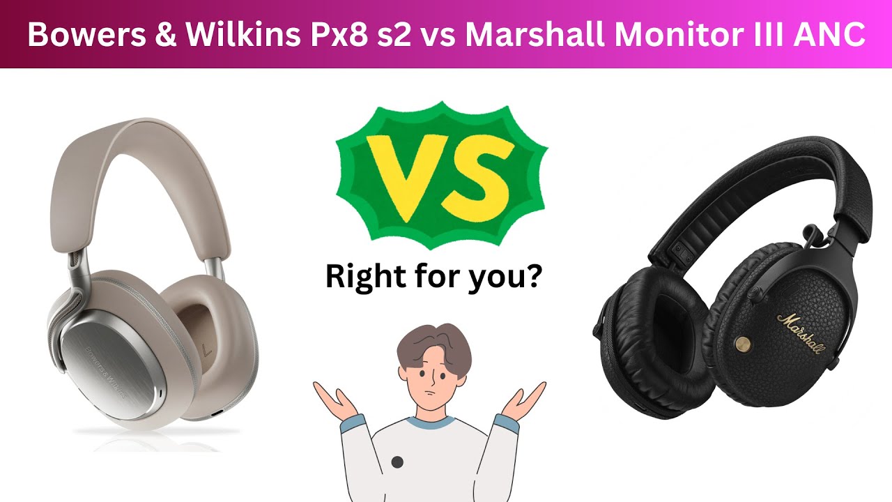 Bowers & Wilkins Px8 s2 vs Marshall Monitor III ANC 