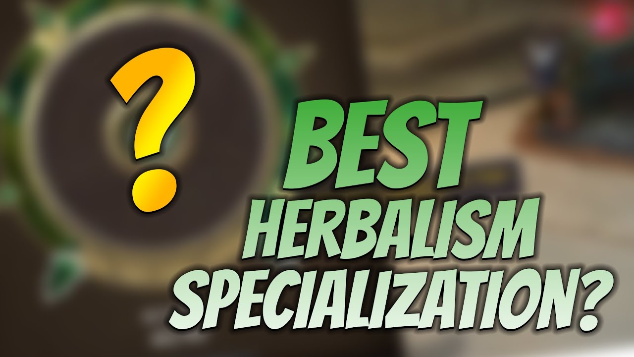 What Is the Best Specialization for Herbalism? | Professions: Herbalism