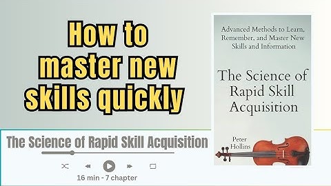 The Science of Rapid Skill Acquisition summary | The Science of Rapid Skill Acquisition