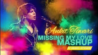 Lost Without You | Missing My Love MASHUP 2025 | Ankit Tiwari Songs MASHUP | By Drops Listeners