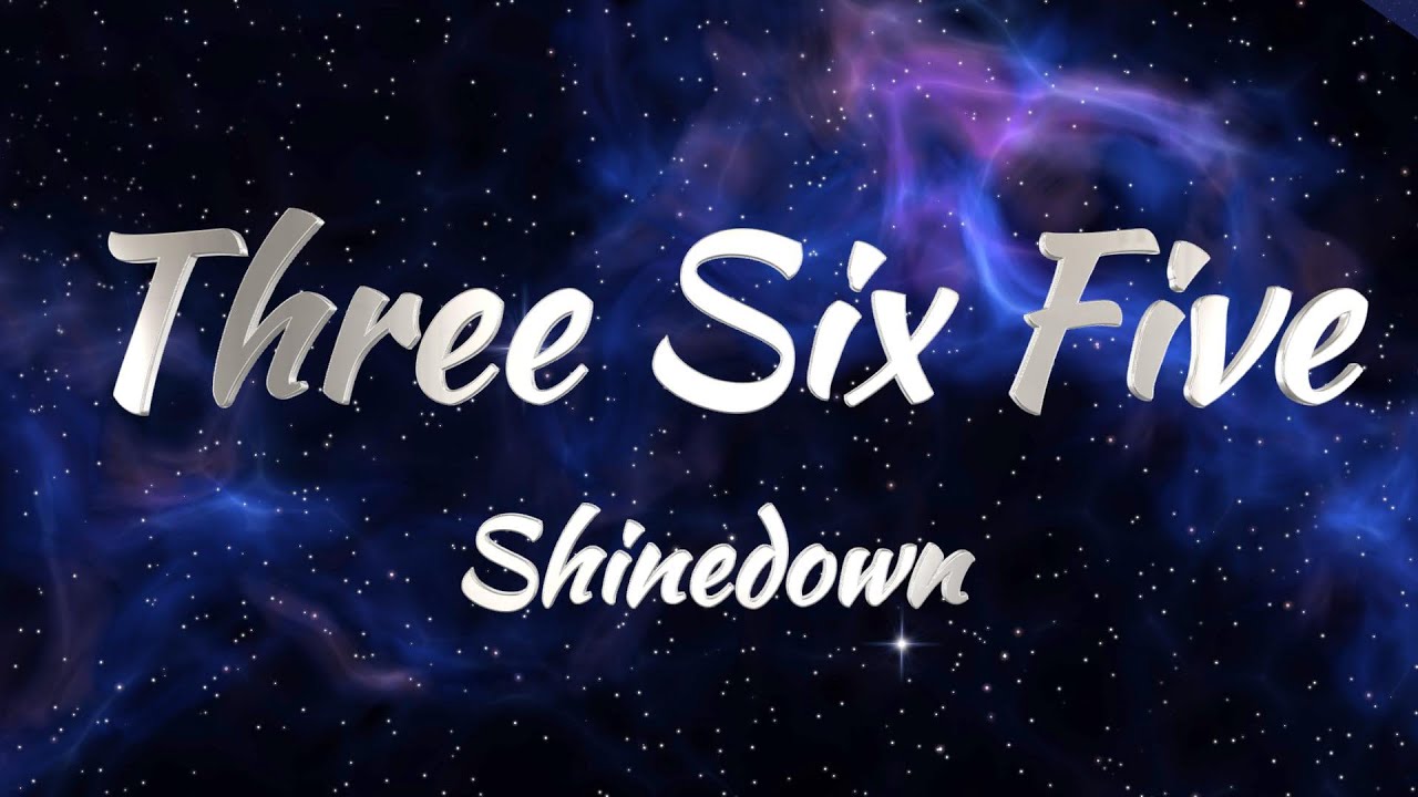 Shinedown - Three Six Five (Lyrics) Shinedown - Three Six Five (Lyrics)