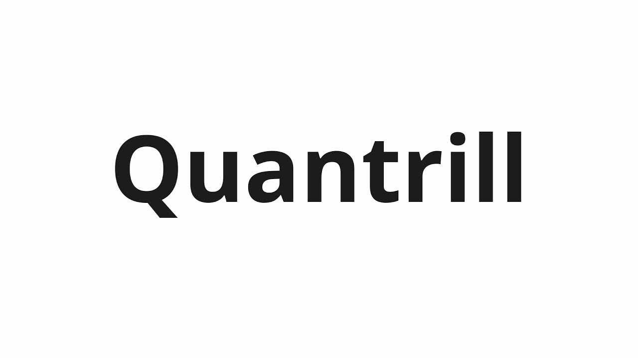 Как произносить Quantrill