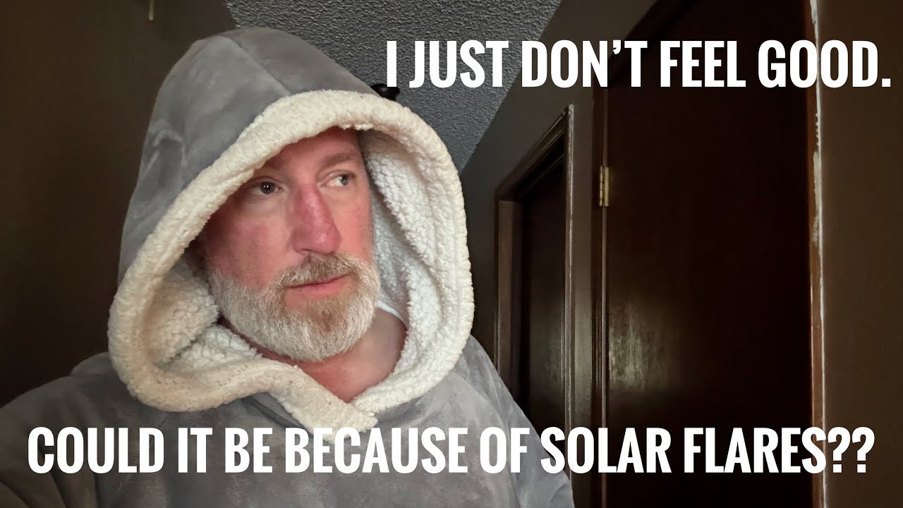 Question!  Are the solar flares making us sick?