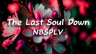 The Last Soul Down - NBSPLV “Me you love me, me”