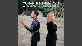 Tuhan Si Nemani Aku (feat. Gitarena br Ginting)