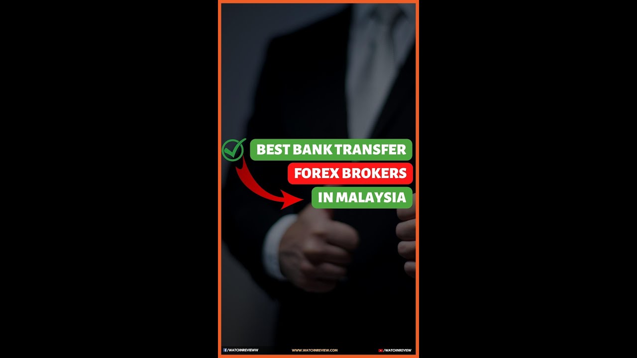 Best Forex Brokers In Malaysia | Accepting Bank Transfer 2022 | Watchnreview.com