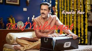 Phir mulaqat Lyrics | Cheat India | Jubin nautiyal | Emaran hasmi song