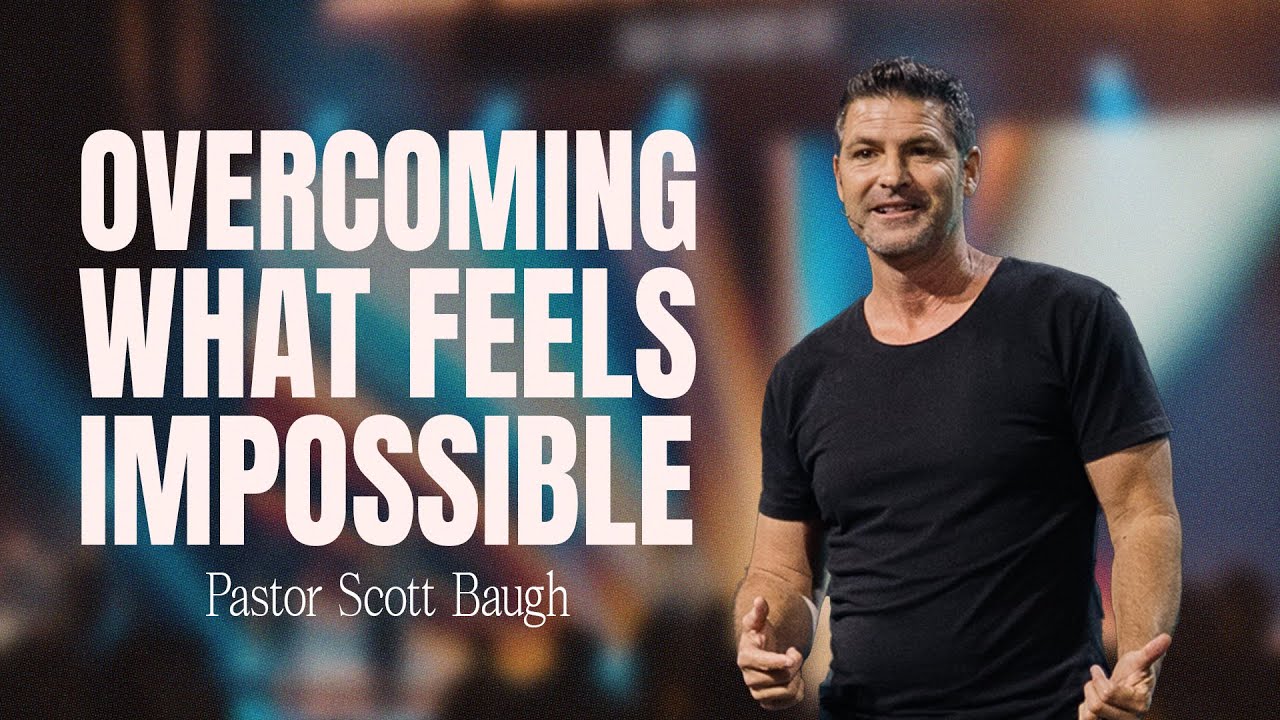 Overcoming What Feels Impossible | Scott Baugh | Journey Church - YouTube