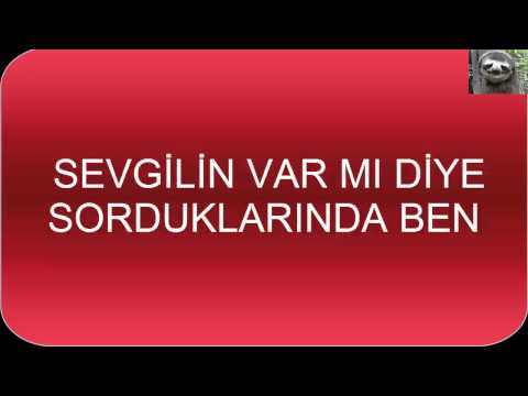 sevgilin var mı diye sorduklarında ben