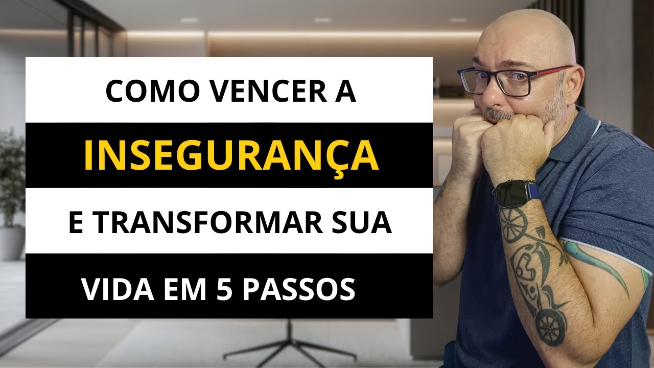 Como Vencer a Insegurança e Transformar sua Vida em 5 Passos Essenciais ...