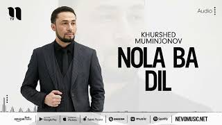 Khurshed Muminjonov - Nola ba dil (audio)