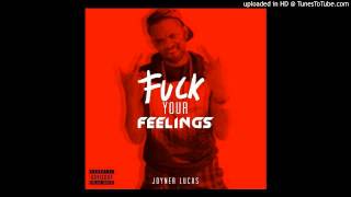 Joyner Lucas - Fuck Your Feelings (Freestyle)