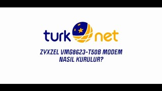 TurkNet / ZYXEL VMG8623-T50B Modem Kurulumu