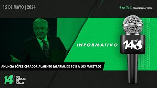 Informativo14: Anuncia López Obrador aumento salarial de 10% a los maestros