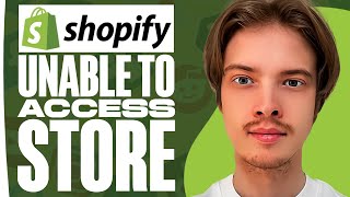 How To Fix Unable To Access Shopify Store (2025)