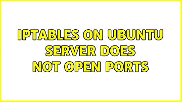 Ubuntu: Iptables on Ubuntu Server does not open ports