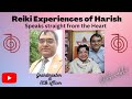 Experiences of Reiki with Harish, Reiki Grandmaster,officer in NCB.